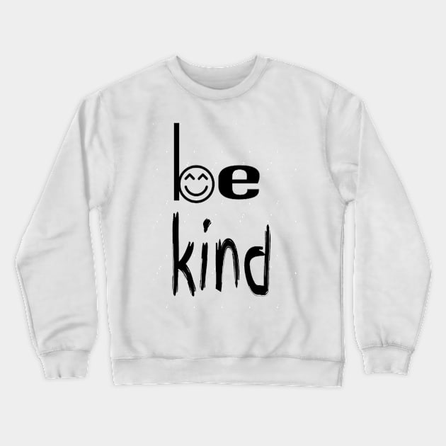 be kind Crewneck Sweatshirt by hamzaben